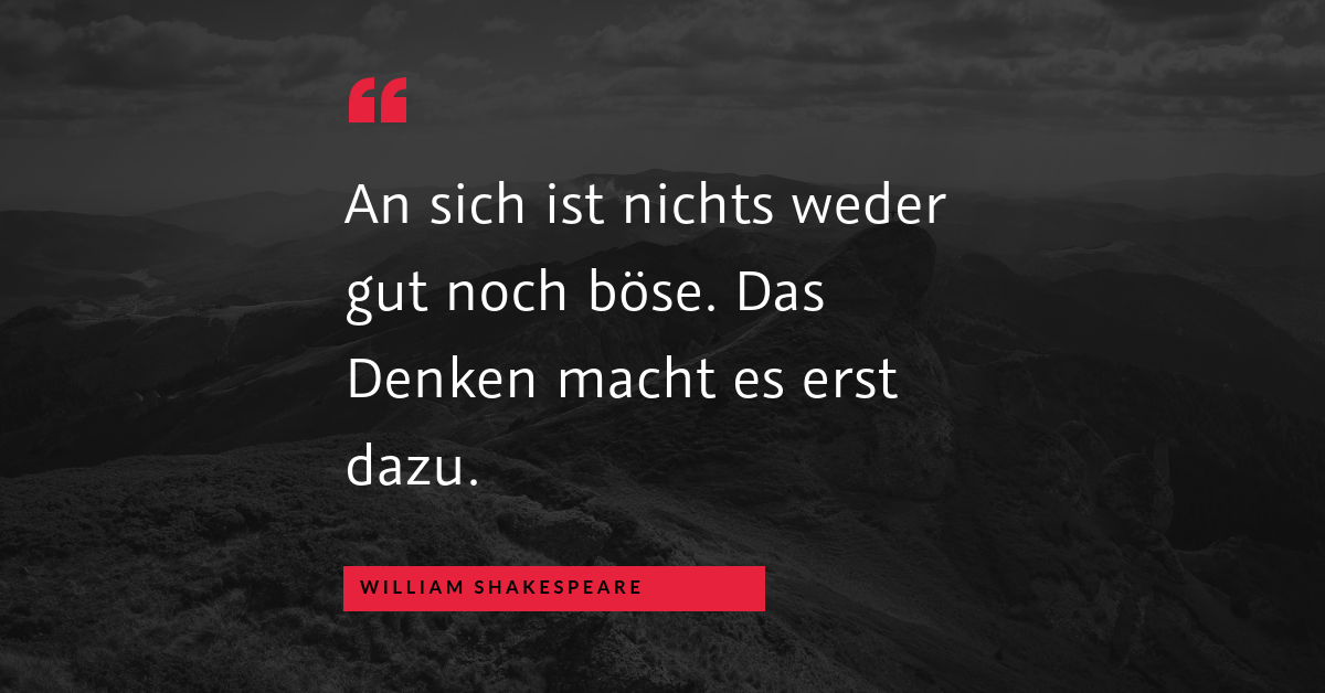 Polarität - "An sich ist nichts weder gut noch böse. Das Denken macht es erst dazu." (William Shakespeare)