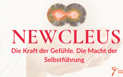 NEWCLEUS – Die Kraft der Gefühle. Die Macht der Selbstführung.